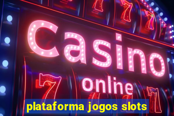 plataforma jogos slots